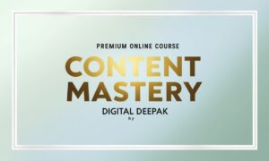 Digital Deepak Content Mastery